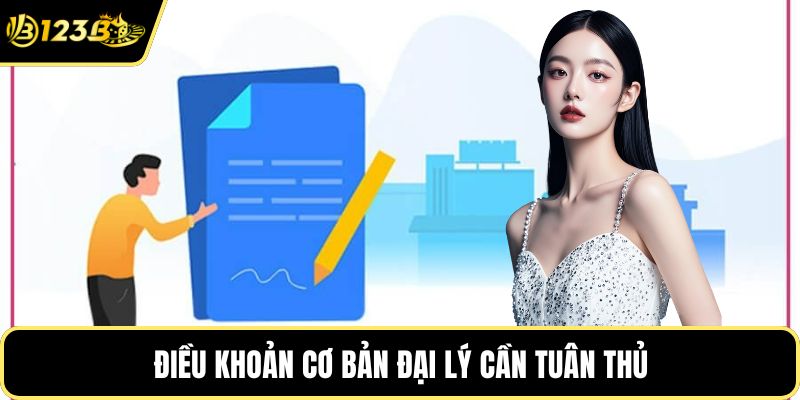 Điều khoản cơ bản đại lý cần tuân thủ
