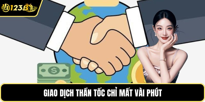Giao dịch thần tốc chỉ mất vài phút
