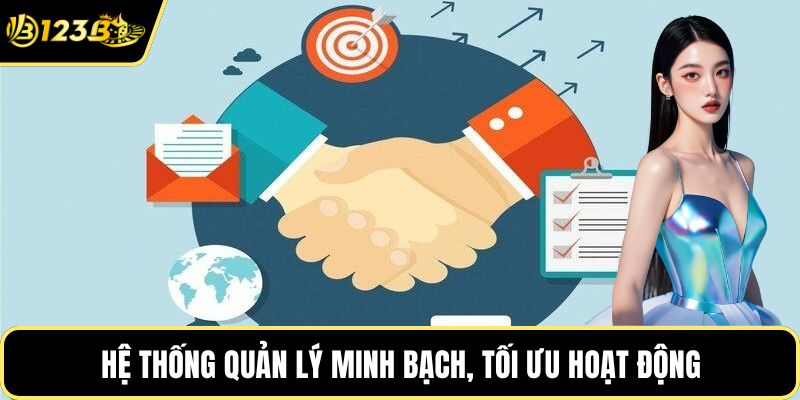 Hệ thống quản lý minh bạch, tối ưu hoạt động