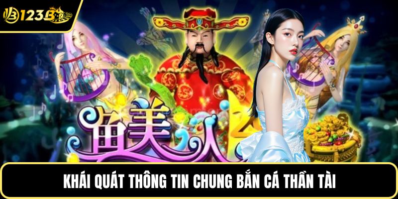 Khái quát thông tin chung bắn cá thần tài