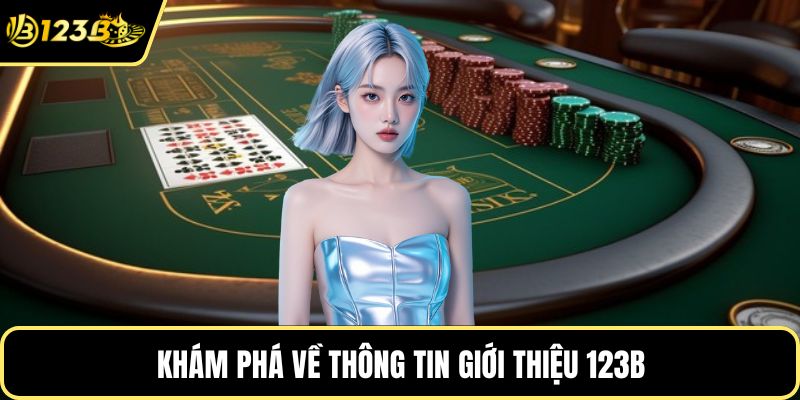 Khám phá về thông tin giới thiệu 123B