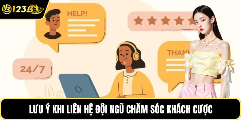 Lưu ý khi liên hệ đội ngũ chăm sóc khách cược