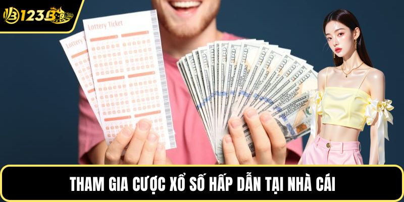 Tham gia cược xổ số hấp dẫn tại nhà cái