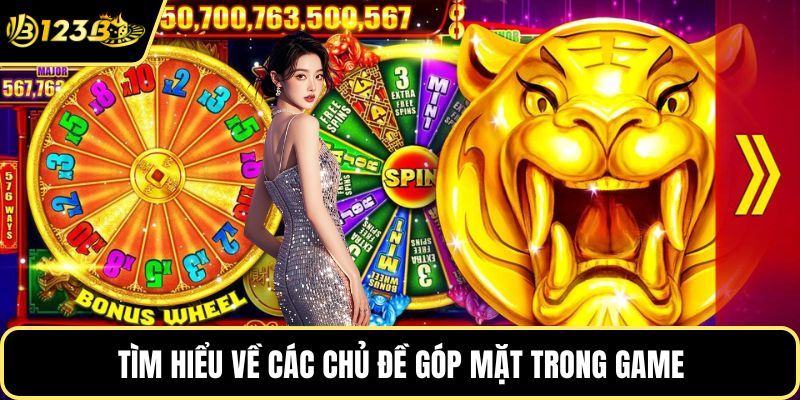 Tìm hiểu về các chủ đề góp mặt trong game