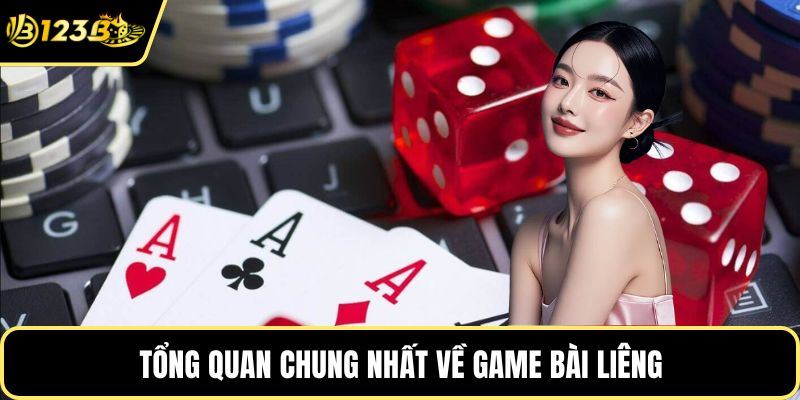 Tổng quan chung nhất về game bài Liêng
