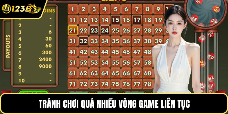 Tránh chơi quá nhiều vòng game liên tục