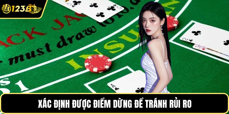 Xác định được điểm dừng để tránh rủi ro
